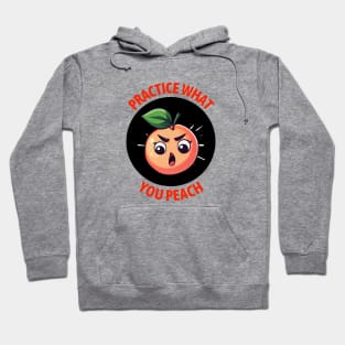 Practice What You Peach | Peach Pun Hoodie